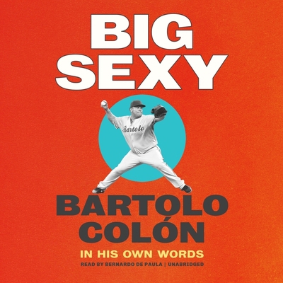 Big Sexy: In His Own Words 1094149535 Book Cover