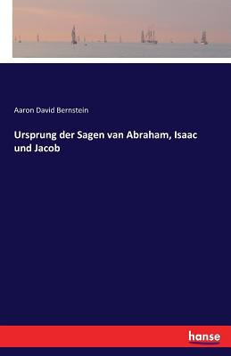 Ursprung der Sagen van Abraham, Isaac und Jacob [German] 3741108057 Book Cover