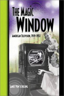 The Magic Window: American Television,1939-1953 0789015064 Book Cover