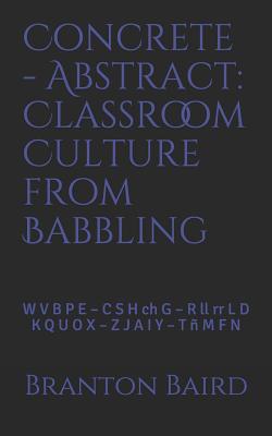 Concrete - Abstract: Classroom Culture from Bab... 0998085030 Book Cover