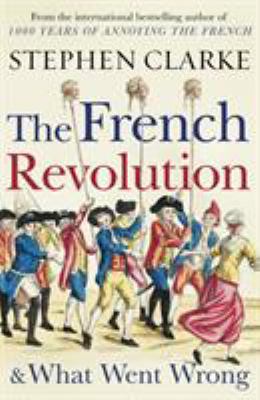 The French Revolution and What Went Wrong* 1784754374 Book Cover