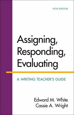 Assigning, Responding, Evaluating: A Writing Te... 1319007465 Book Cover