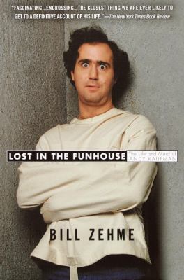 Lost in the Funhouse: The Life and Mind of Andy... 0385333722 Book Cover