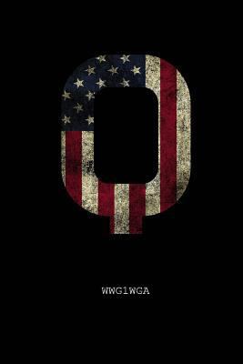 Q WWG1WGA: QAnon Journal/Writing Notebook/Blank Diary/Lined Pages Book - 100 Pages, Vintage, American Flag, Patriotic, The Storm, The Great Awakening 1790643317 Book Cover