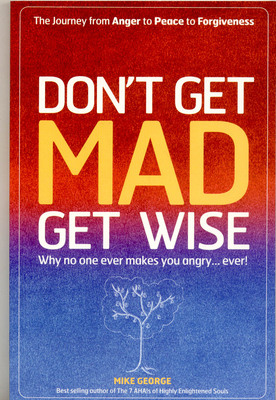 Don't Get Mad Get Wise: Why No One Ever Makes Y... 1905047827 Book Cover