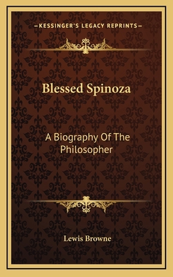 Blessed Spinoza: A Biography Of The Philosopher 1163407569 Book Cover