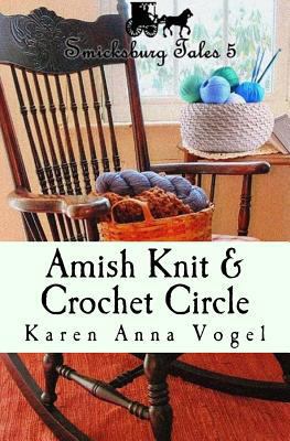 Amish Knit & Crochet Circle: Smicksburg Tales 5 069265304X Book Cover