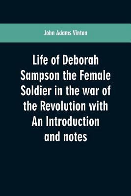 Life of Deborah Sampson the Female Soldier in t... 935360074X Book Cover