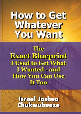 How to Get Whatever You Want B0FCW45HS9 Book Cover