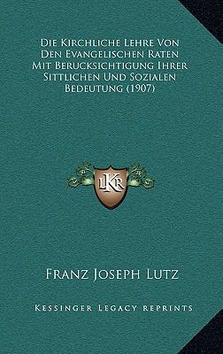 Die Kirchliche Lehre Von Den Evangelischen Rate... [German] 1166869237 Book Cover