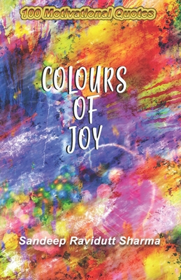 Colours of Joy: 100 Motivational Quotes 1690126515 Book Cover