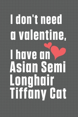 I don't need a valentine, I have a Asian Semi L... B084DG22YP Book Cover