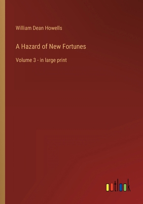 A Hazard of New Fortunes: Volume 3 - in large p... 3368326384 Book Cover