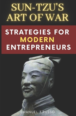 Sun-Tzu's Art of War: Strategies for (modern) E... B0CM3FYW9J Book Cover