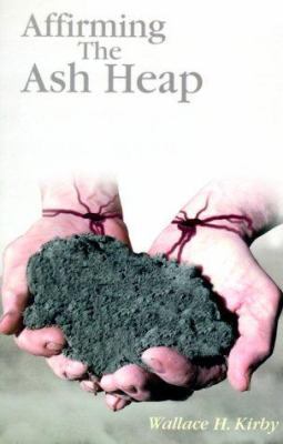 Affirming the Ash Heap: Lenten Sermons Comparin... 078801546X Book Cover