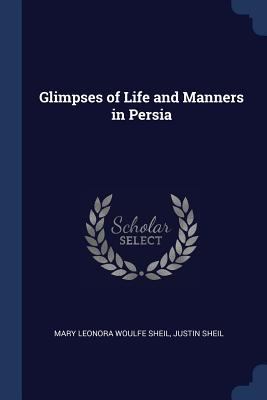 Glimpses of Life and Manners in Persia 1376755432 Book Cover