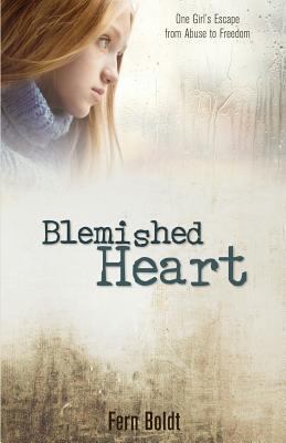 Blemished Heart: One Girl's Escape from Abuse t... 1486606954 Book Cover
