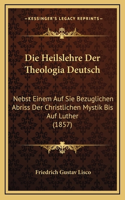 Die Heilslehre Der Theologia Deutsch: Nebst Ein... [German] 1168580277 Book Cover