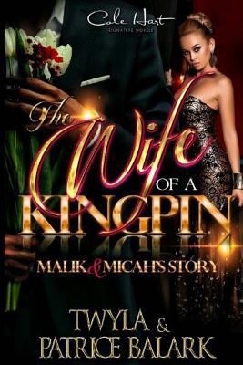 The Wife of a Kingpin: Malik & Micah's Story 1975939719 Book Cover