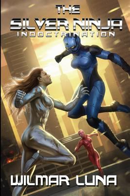 The Silver Ninja: Indoctrination 1494409259 Book Cover