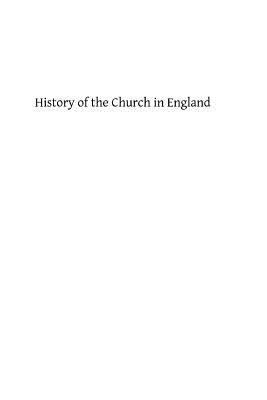 History of the Church in England: From the Begi... 148956098X Book Cover