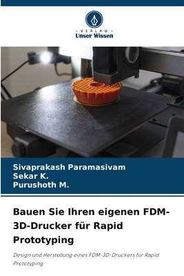 Bauen Sie Ihren eigenen FDM-3D-Drucker für Rapi... [German] 6209934153 Book Cover