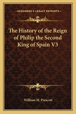 The History of the Reign of Philip the Second K... 1162740809 Book Cover