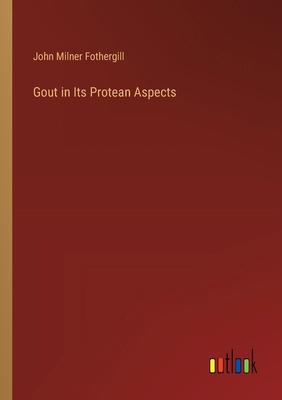 Gout in Its Protean Aspects 3385302633 Book Cover