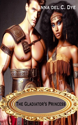 The Gladiator's Princess B0DNTMN2LV Book Cover