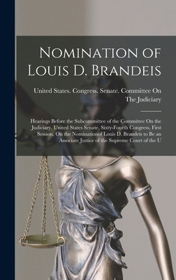 Nomination of Louis D. Brandeis: Hearings Befor... 1017671729 Book Cover