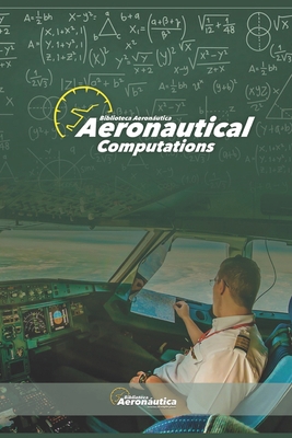 Aeronautical Computations: Aviation math. Pilot... B0D9THB5Z1 Book Cover