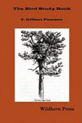The Bird Study Book (Illustrated Edition 1917) 1848309376 Book Cover