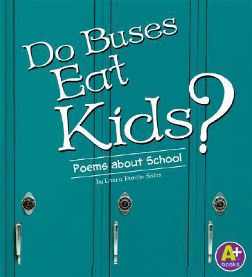 Do Buses Eat Kids?: Poems about School 1429617462 Book Cover