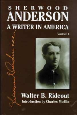 Sherwood Anderson: A Writer in America, Volume 1 029921530X Book Cover