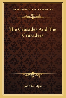 The Crusades And The Crusaders 1163112054 Book Cover
