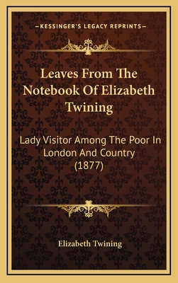 Leaves From The Notebook Of Elizabeth Twining: ... 116910309X Book Cover