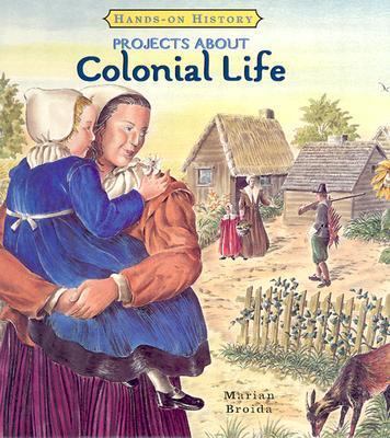 Projects about Colonial Life 076141603X Book Cover