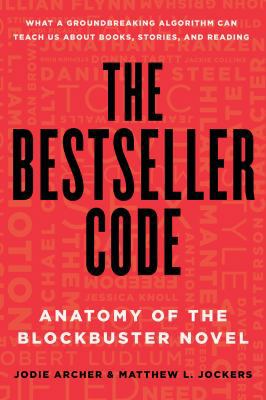 The Bestseller Code: Anatomy of the Blockbuster... 1250088275 Book Cover