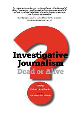 Investigative Journalism; Dead or Alive? 1845494903 Book Cover