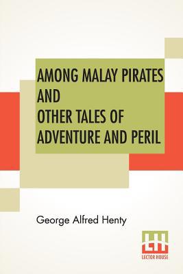 Among Malay Pirates And Other Tales Of Adventur... 935342268X Book Cover