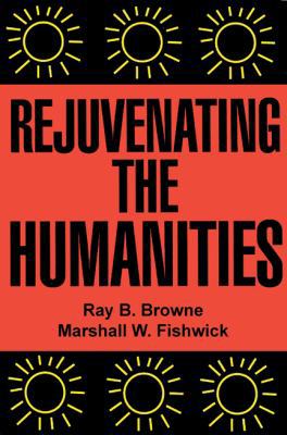 Rejuvenating the Humanities 0879725451 Book Cover