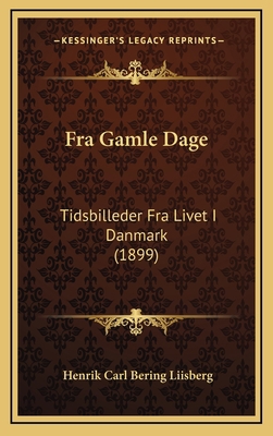 Fra Gamle Dage: Tidsbilleder Fra Livet I Danmar... [Danish] 116608132X Book Cover