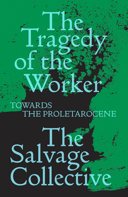 The Tragedy of the Worker: Towards the Proletar... 1839762942 Book Cover