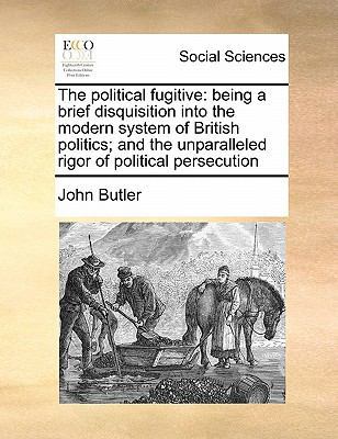 The political fugitive: being a brief disquisit... 1171473079 Book Cover