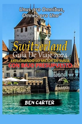 (Switzerland) Suiza Guía de Viaje 2024: Explora... [Spanish] B0CQ5QLJCV Book Cover