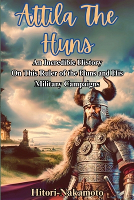 Attila the Hun: An Incredible History Episode O...            Book Cover