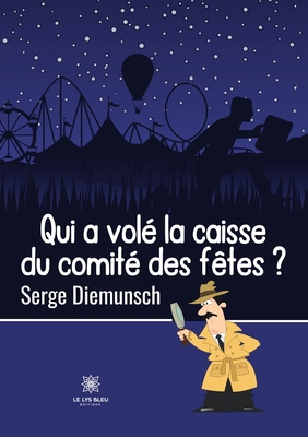 Qui a volé la caisse du comité des fêtes ? [French] B0BXMX44DZ Book Cover
