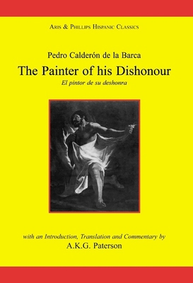 Calderon: The Painter of his Dishonour, El pint... [Spanish] 0856683477 Book Cover