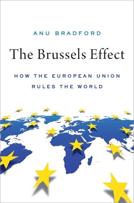 The Brussels Effect: How the European Union Rul... 0190088583 Book Cover