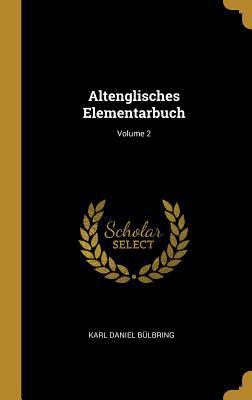 Altenglisches Elementarbuch; Volume 2 [German] 0274034476 Book Cover